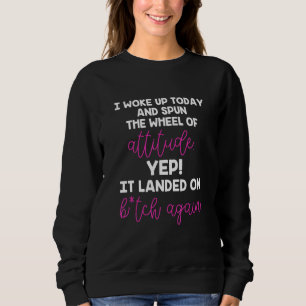 Sweatshirt Je Me Suis Réveillé Aujourd'Hui Et J'Ai Tourné La