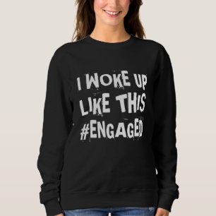 Sweatshirt Je me suis réveillé comme ça fiancé Fiançailles Pa