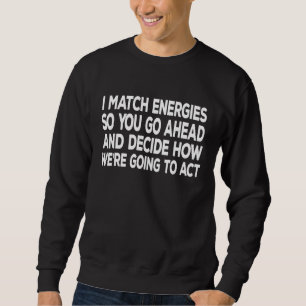 Sweatshirt Je Mêle Les Énergies Pour Que Vous Puissiez En Ava