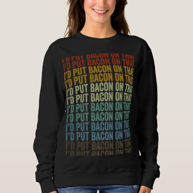 Sweatshirt Je mettais Bacon sur cette balise (Devant)