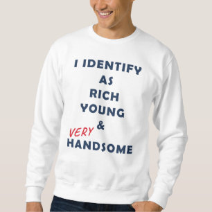 Sweatshirt Je m'identifie comme Rich Young & Handsome Funny M