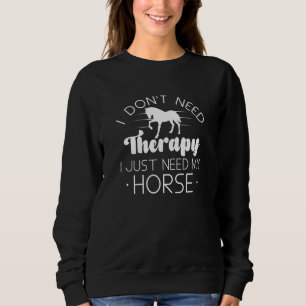 Sweatshirt Je n’ai pas besoin de thérapie, j’ai juste besoin 