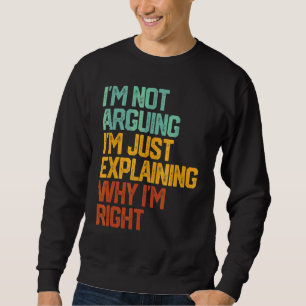 Sweatshirt Je n'affirme pas que j'explique juste pourquoi j'a