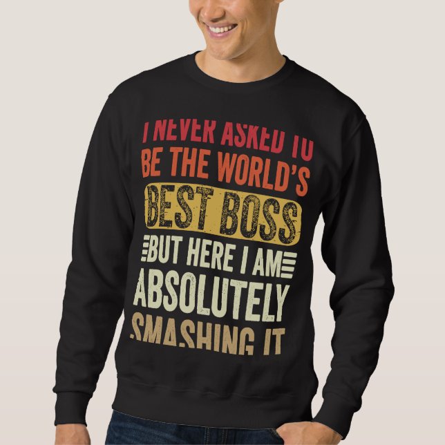Sweatshirt Je N'Ai Jamais Demandé D'Être Le Meilleur Patron D (Devant)