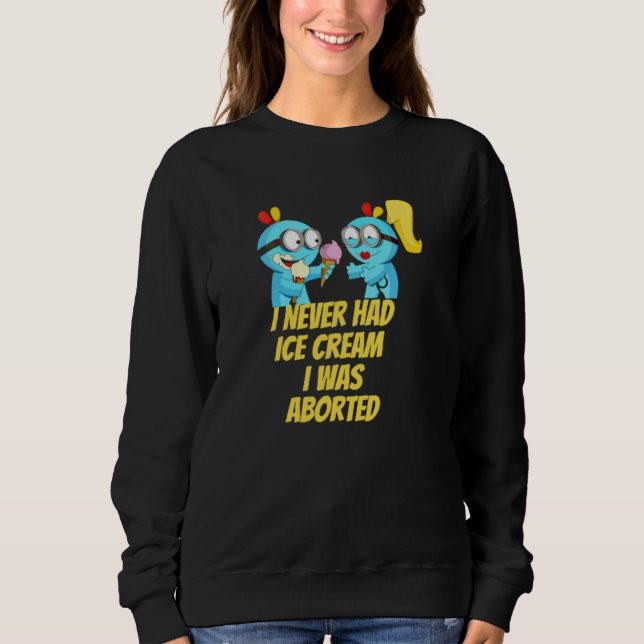 Sweatshirt Je n'ai jamais eu de glace, j'ai été avortée (Devant)