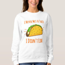Je n'ai jamais rencontré un Taco que je n'aimais p