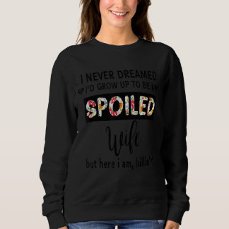 Sweatshirt Je N'Ai Jamais rêvé que je me développerais pour ê