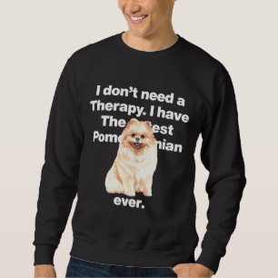 Sweatshirt Je N'Ai Pas Besoin De Thérapie J'Ai L'E Poméranien