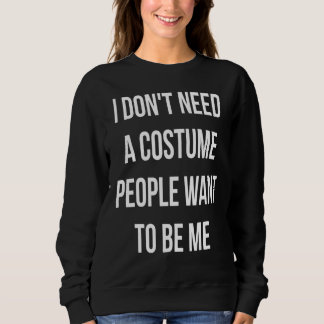 Sweatshirt Je N'Ai Pas Besoin D'Un Costume Que Les Gens Veule