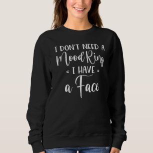 Sweatshirt Je n'ai pas besoin d'une bague d'humeur, j'ai un v