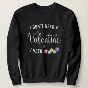 Sweatshirt Je n'ai pas besoin d'une Saint Valentin, j'ai beso
