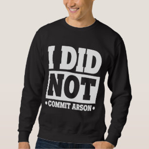 Sweatshirt Je N'Ai Pas Commis D'Arson