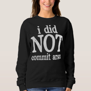Sweatshirt Je N'Ai Pas Commis D'Arson