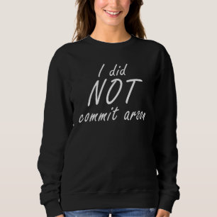 Sweatshirt Je N'Ai Pas Commis D'Arson 10