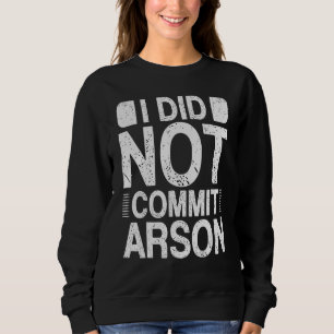Sweatshirt Je N'Ai Pas Commis D'Arson 15