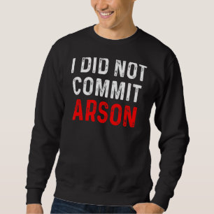 Sweatshirt Je N'Ai Pas Commis D'Arson 9