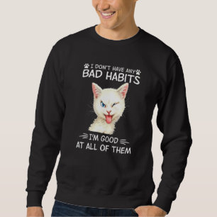 Sweatshirt Je n'ai pas de mauvaises habitudes Je suis bon au