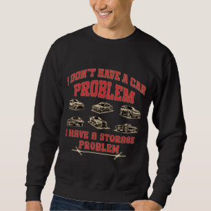 Sweatshirt Je n'ai pas de problème de voiture, drôle Gearhead
