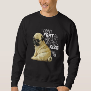 Sweatshirt Je n'ai pas péter mon cul t'a envoyé un bisou, Cad