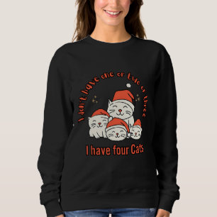 Sweatshirt Je n'ai pas un, deux ou trois, j'ai quatre chats