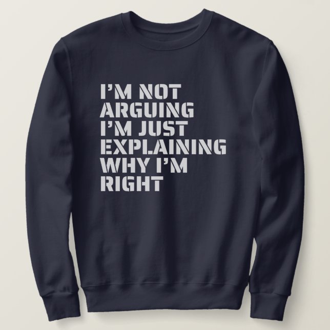 Sweatshirt Je n'argumente pas, je suis l'humour Audacieux de  (Design devant)