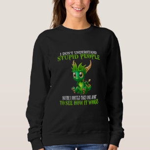 Sweatshirt Je ne comprends pas les gens stupides mignons drag