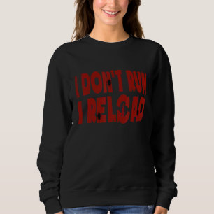 Sweatshirt Je ne cours pas je recharge un pistolet