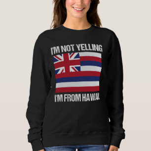 Sweatshirt Je ne crie pas, je suis d'Hawaï Drapeau de l'État