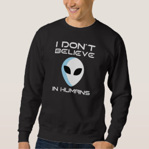 Sweatshirt Je ne crois pas aux humains