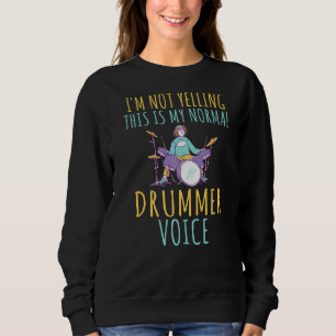 Sweatshirt Je Ne Dis Pas Que C'Est Ma Voix De Drummer Normale