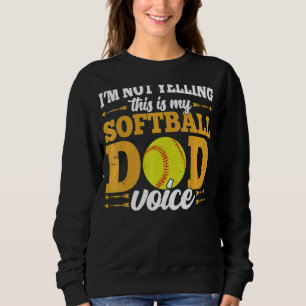 Sweatshirt Je Ne Dis Pas Que C'Est Mon Softball Papa Voice Lo