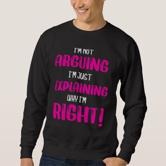 Sweatshirt Je ne discute pas, j'explique simplement pourquoi  (Devant)