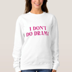 Sweatshirt Je ne fais pas de théâtre