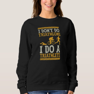 Sweatshirt Je ne fais pas de triathlon Je fais un triathlète