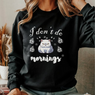 Sweatshirt Je ne fais pas les matins Citation drôle avec chat