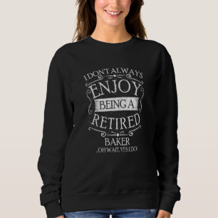 Sweatshirt Je ne fais pas toujours un boulanger à la retraite