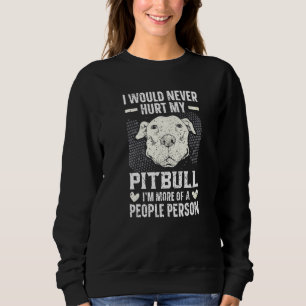 Sweatshirt Je ne ferais jamais de mal à mon Pitbull Je suis p