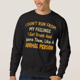 Sweatshirt Je ne fuis pas de mes sentiments Je reçois des cit