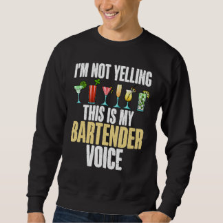Sweatshirt Je ne hurle pas ceci est mon barman Voice drôle Ba