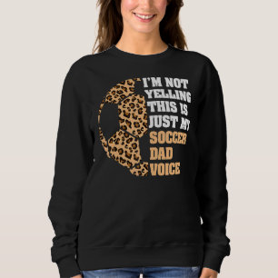 Sweatshirt Je ne hurle pas C'est mon père de football Voice L