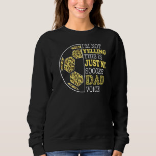Sweatshirt Je ne hurle pas C'est mon père de football Voice L