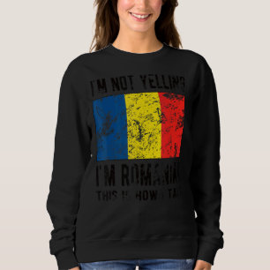 Sweatshirt Je ne hurle pas Je suis roumain Roumanie Drapeau R