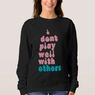 Sweatshirt Je ne joue pas bien avec les autres individu 5