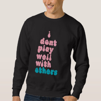 Sweatshirt Je ne joue pas bien avec les autres individu 5