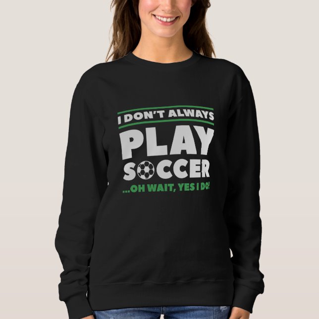 Sweatshirt Je ne joue pas toujours au football (Devant)