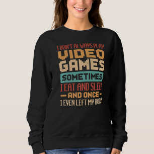 Sweatshirt Je ne joue pas toujours aux jeux vidéo Parfois je