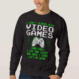 Sweatshirt Je Ne Joue Pas Toujours De Jeux Vidéo Pour Hommes