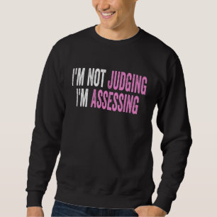 Sweatshirt Je ne juge pas, j'évalue Citation drôle de dicton_