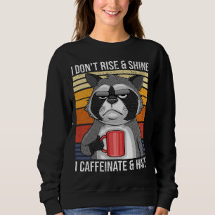 Sweatshirt Je ne me lève pas et ne brille pas Je Caffeinate &