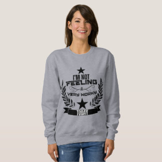 Sweatshirt Je ne me suis pas très bien occupé aujourd'hui